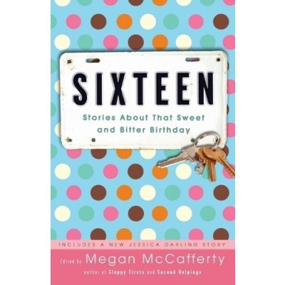 Sixteen: Stories about That Sweet and Bitter Birthday McCafferty MeganPaperback – Zboží Mobilmania