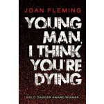 Young Man, I Think You're Dying Fleming JoanPaperback – Hledejceny.cz