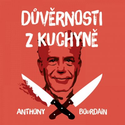 Důvěrnosti z kuchyně - Anthony Bourdain - čte Otakar Brousek ml. – Zboží Mobilmania