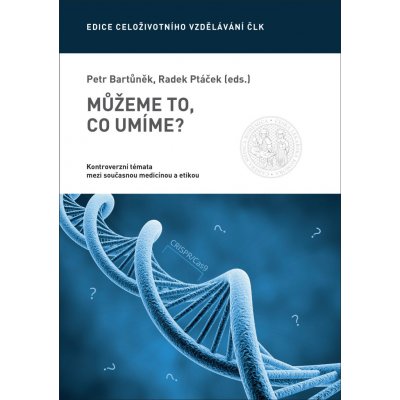 Můžeme to, co umíme? - Kontroverzní témata mezi současnou medicínou a etikou - Radek Ptáček – Zboží Mobilmania