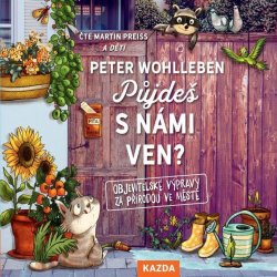 Půjdeš s námi ven? - Objevitelské výpravy za přírodou ve městě - Wohlleben Peter - Čte Martin Preiss