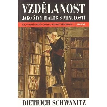 Vzdělanost jako živý dialog s minulostí - Dietrich Schwanitz