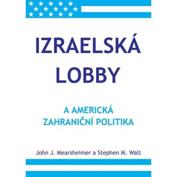 Izraelská lobby a americká zahraniční politika Kniha - Mearsheimer John J.