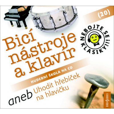 Nebojte se klasiky! 20 Bicí nástroje a klavír aneb Uhodit hřebíček na hlavičku – Zbozi.Blesk.cz