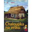 Chaloupka na vršku Večerníček Váchová Šárka