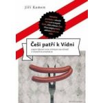 Češi patří k Vídni. aneb třicet dva výprav do Vídně v českých stopách Jiří Kamen Mladá fronta – Hledejceny.cz