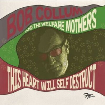 Bob Collum & The Welfare Mothers - This Heart Will Self Destruct Digipak CD – Zboží Mobilmania