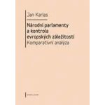 Národní parlamenty a kontrola evropských záležitostí: komparativní analýza - Jan Karlas – Hledejceny.cz
