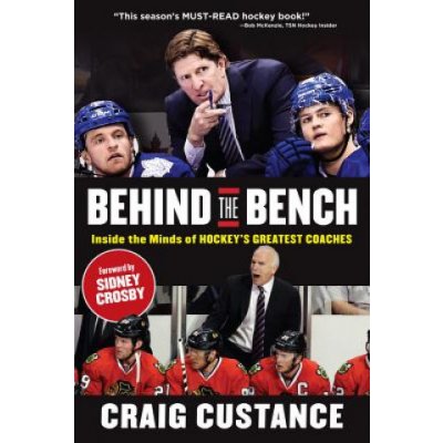 Behind the Bench: Inside the Minds of Hockeys Greatest Coaches Custance CraigPaperback – Zboží Mobilmania