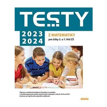 Testy 2023-2024 z matematiky pro žáky 5. a 7. tříd ZŠ - Magda Králová; Hana Lišková; Ivana Ondráčková