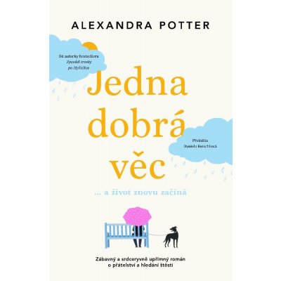 Jedna dobrá věc… a život znovu začíná - Alexandra Potter