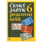 Český jazyk 6 - pracovní sešit 123092 – Hledejceny.cz