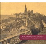 Pražský hrad ve fotografii 1856-1900 / Prague Castle in Photographs 1856-1900 - Fučíková Eliška, Halata Martin, Halmanová Klára, Scheufler Pavel – Hledejceny.cz