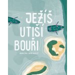 Ježíš utiší bouři - Pecháčková Ivana