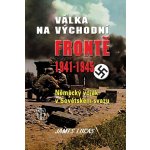 Válka na východní frontě 1941 - 1945 – Hledejceny.cz