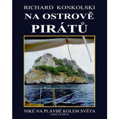 Na ostrově pirátů - Plavby za dobrodružstvím - Richard Konkolski – Sleviste.cz