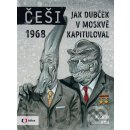 Češi 1968 - Jak Dubček v Moskvě kapituloval