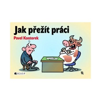 Jak přežít práci - P. Kantorek - Kantorek Pavel