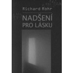 Nadšení pro lásku - Richard Rohr – Hledejceny.cz