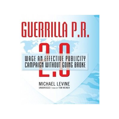 Guerrilla P.R. 2.0 - Levine Michael, Weiner Tom – Zbozi.Blesk.cz