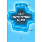 Dále nevyšlapanou cestou -- Nekonečná pouť duchovního růstu Peck M. Scott – Hledejceny.cz