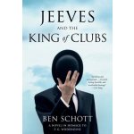 Jeeves and the King of Clubs: A Novel in Homage to P.G. Wodehouse Schott BenPaperback – Hledejceny.cz