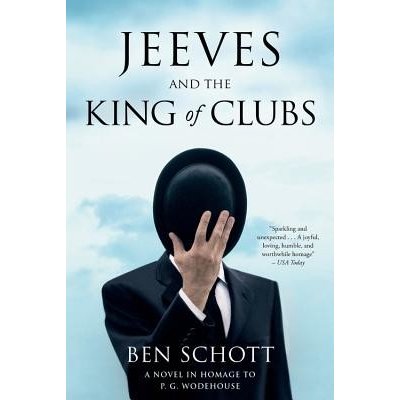 Jeeves and the King of Clubs: A Novel in Homage to P.G. Wodehouse Schott BenPaperback – Hledejceny.cz