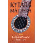Kytara má láska - Jaroslava Urbanová – Hledejceny.cz
