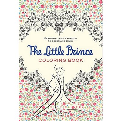 The Little Prince Colouring Book: Beautiful Images for You To Color and Enjoy - Saint-Exupéry Antoine de – Zboží Mobilmania