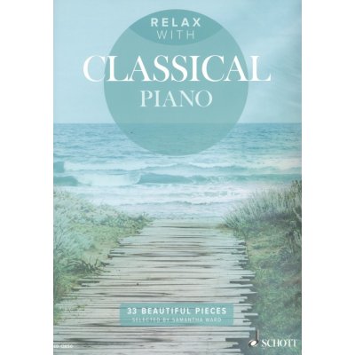 RELAX with Classical Piano / 33 krásných skladeb klasické hudby pro klavír – Zbozi.Blesk.cz