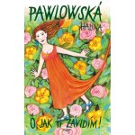 Ó, jak ti závidím - Halina Pawlowská – Hledejceny.cz