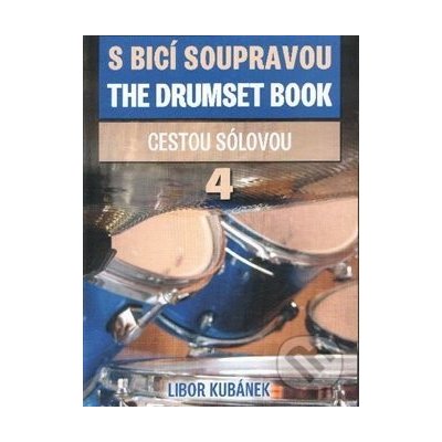 S bicí soupravou/The Drumset Book 4 - Libor Kubánek – Zboží Mobilmania