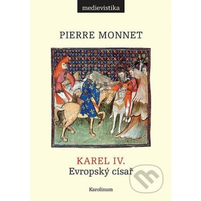 Karel IV. - Pierre Monnet – Hledejceny.cz