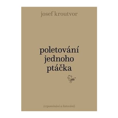 Poletování jednoho ptáčka - Josef Kroutvor – Zboží Mobilmania