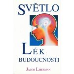 Světlo lék budoucnosti - Jacob Liberman – Zboží Mobilmania