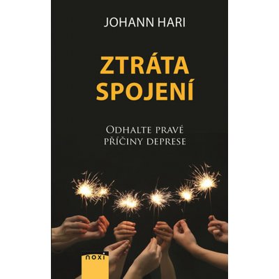 Ztráta spojení - Odhalte pravé příčiny deprese - Johann Hari – Hledejceny.cz