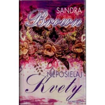 Neposielaj kvety - Sandra Brownová