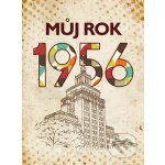 Můj rok 1956 – Sleviste.cz