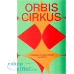 Cihlář Ondřej: Orbis cirkus Kniha – Hledejceny.cz