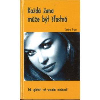 Každá žena může být šťastná - Sondra Franz