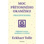 Moc přítomného okamžiku – pracovní kniha - Tolle Eckhart – Zboží Mobilmania