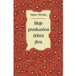 Jan Vašut s.r.o. Moje prosluněná dobrá jitra – Hledejceny.cz