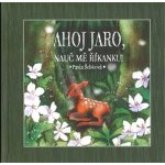 Ahoj jaro, nauč mě říkanku! - Šebková Pavla – Hledejceny.cz
