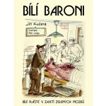 Bílí baroni - Jiří Kučera, Petr Urban ilustrácie – Hledejceny.cz