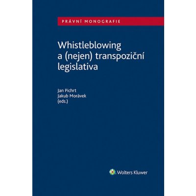 Whistleblowing a nejen transpoziční legislativa - Jakub Morávek, Jan Pichrt – Zbozi.Blesk.cz