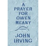 A Prayer for Owen Meany Irving John Pevná vazba – Hledejceny.cz
