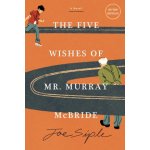 FIVE WISHES OF MR MURRAY MCBRIDE (SIPLE JOE)(Brožovaná) – Hledejceny.cz