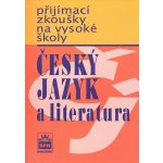 Přijímací zkoušky na vysokou školu - Český jazyk a literarura - Čechová Marie a kolektiv – Sleviste.cz
