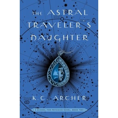 Astral Traveler's Daughter - A School for Psychics Novel, Book Two Archer K.C.Paperback – Zboží Mobilmania