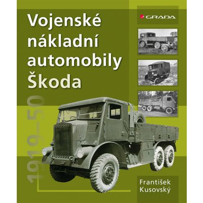 Vojenské nákladní automobily Škoda - Kusovský František – Zbozi.Blesk.cz